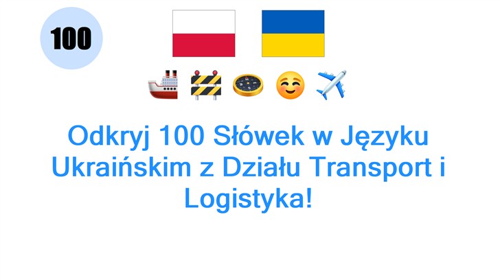 Odkryj 100 Słówek w Języku Ukraińskim z Działu Transport i Logistyka!
